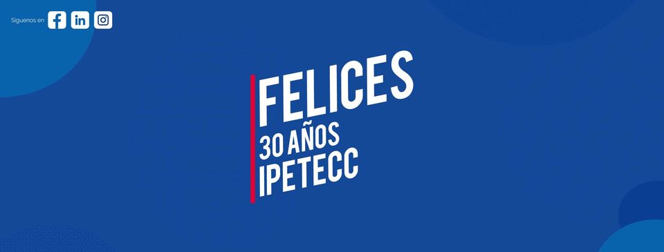 Feliz  Aniversario IPETECC – 30 años de excelencia